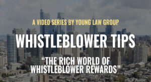 Whistleblower News 19 Young Law Group presents Whistleblower Tips: The Rich World of Whistleblower Rewards